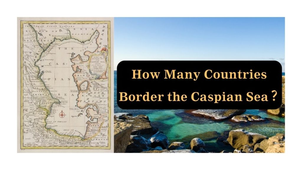 How Many Countries Border the Caspian Sea?