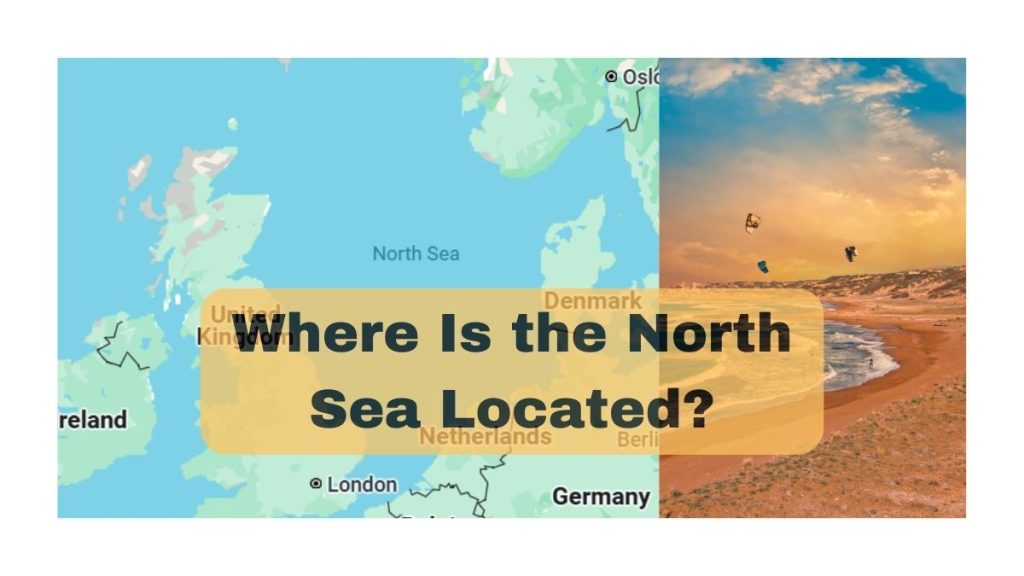 Where Is the North Sea Located