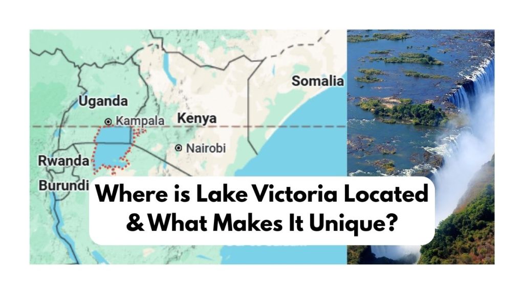 Where is Lake Victoria Located & What Makes It Unique
