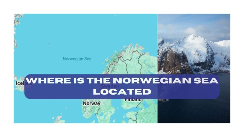 Where is the Norwegian Sea Located