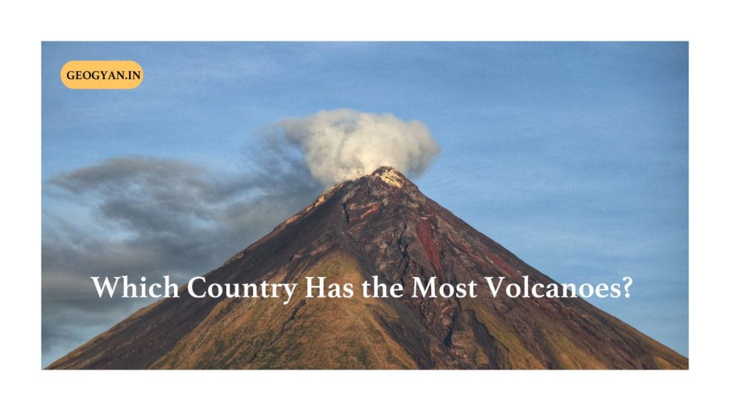 Which Country Has the Most Volcanoes